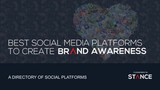 A presentation by
A DIRECTORY OF SOCIAL PLATFORMS
 