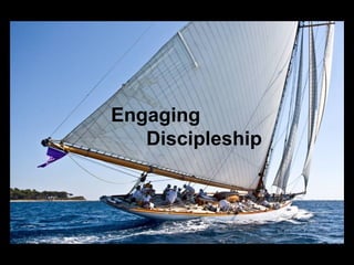 Engaging
Discipleship
 