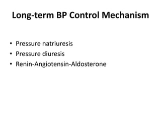 Long-term BP Control MechanismPressure natriuresisPressure diuresisRenin-Angiotensin-Aldosterone