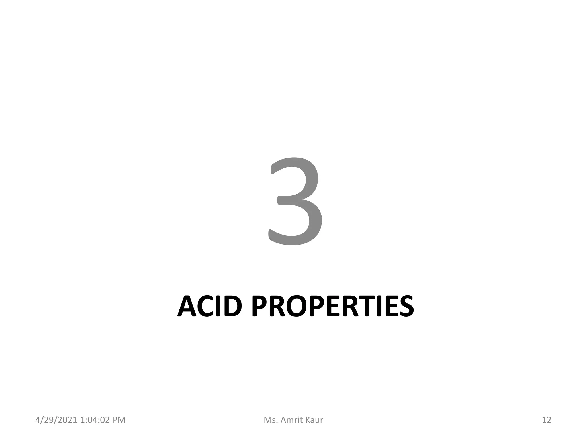 ACID PROPERTIES
3
4/29/2021 1:04:02 PM 12
Ms. Amrit Kaur
 