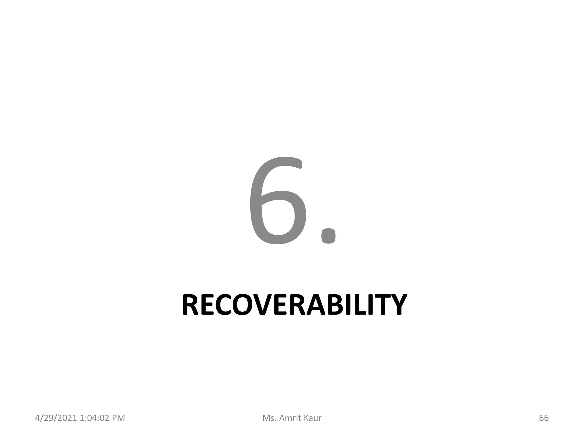 RECOVERABILITY
6.
4/29/2021 1:04:02 PM 66
Ms. Amrit Kaur
 