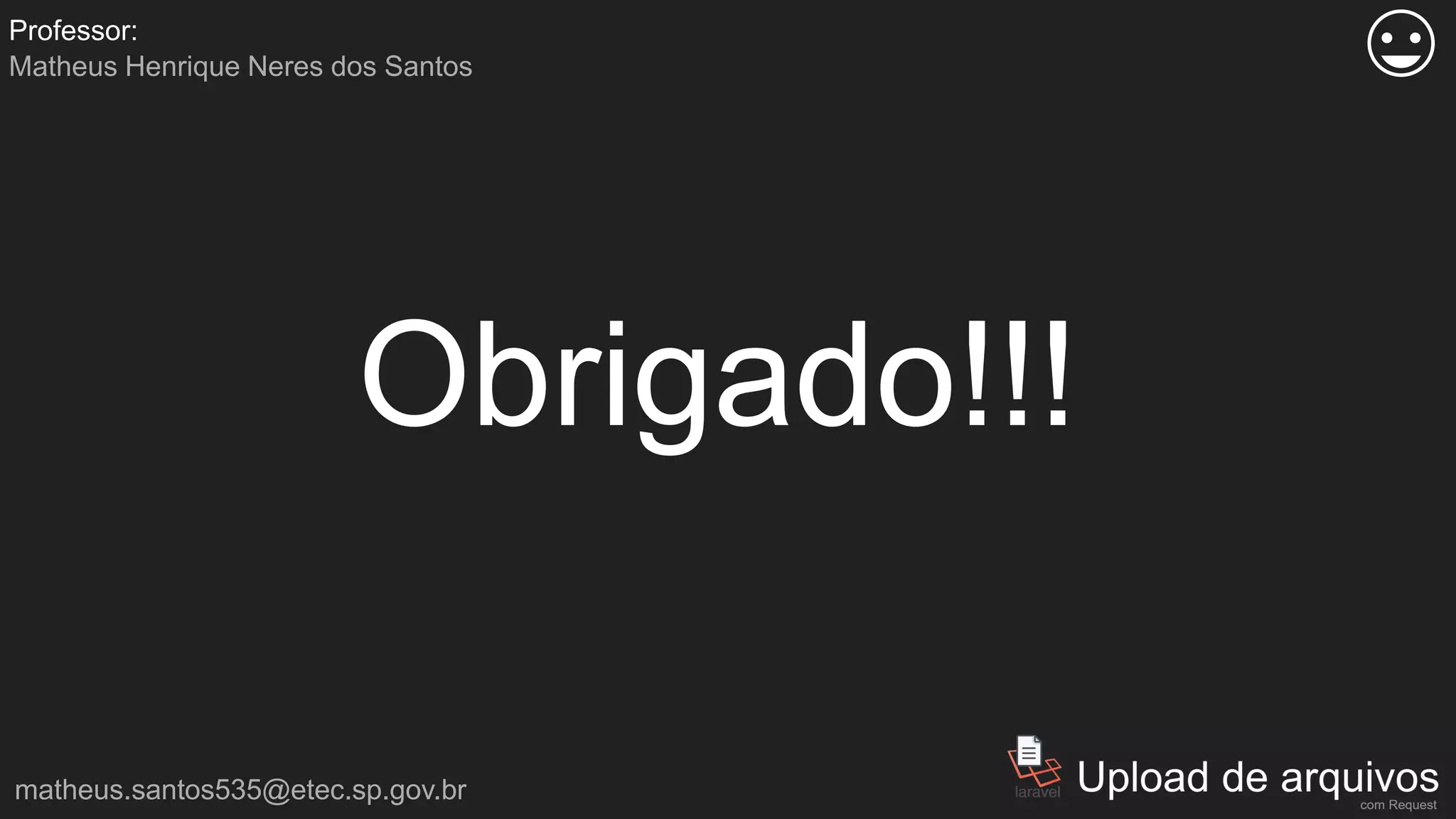 Obrigado!!!
matheus.santos535@etec.sp.gov.br
Matheus Henrique Neres dos Santos
Professor:
 