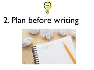 2. Plan before writing
 