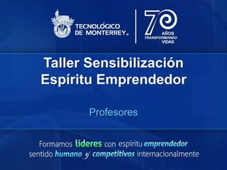 Taller Sensibilización
Espíritu Emprendedor
Profesores
 