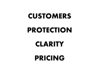 CUSTOMERS
PROTECTION
 CLARITY
 PRICING
 