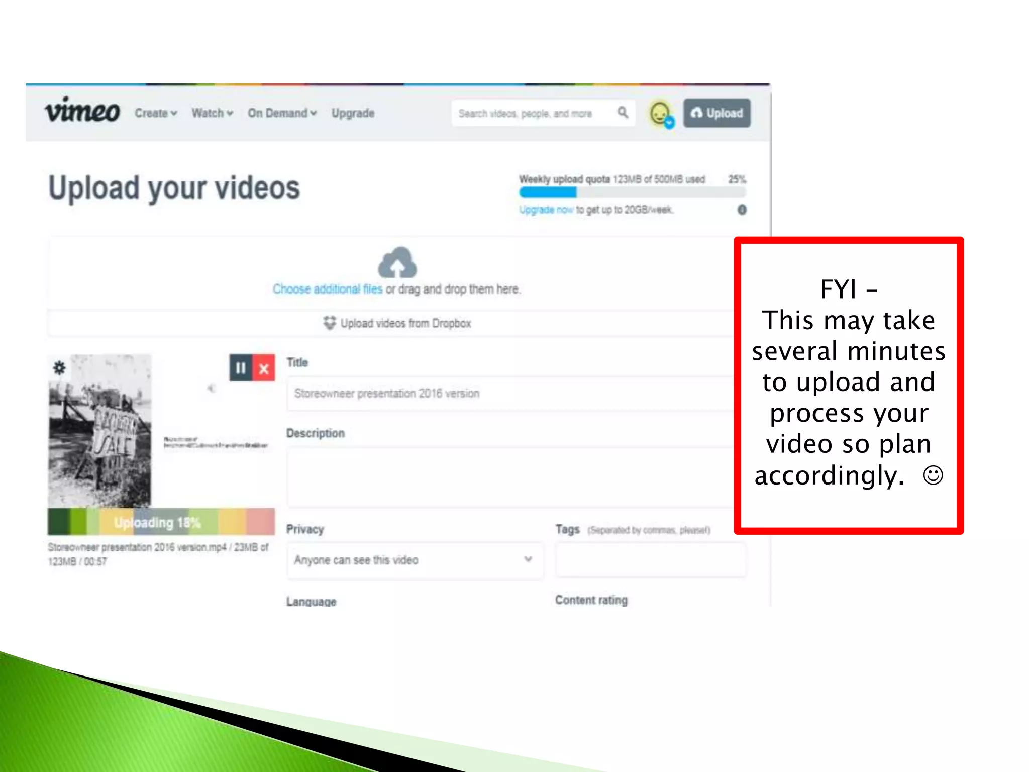FYI –
This may take
several minutes
to upload and
process your
video so plan
accordingly. 