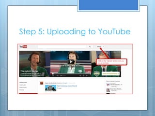 Step 5: Uploading to YouTube
 
