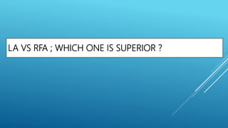 LA VS RFA ; WHICH ONE IS SUPERIOR ?
 