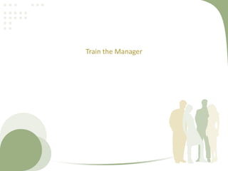Train the Manager 
