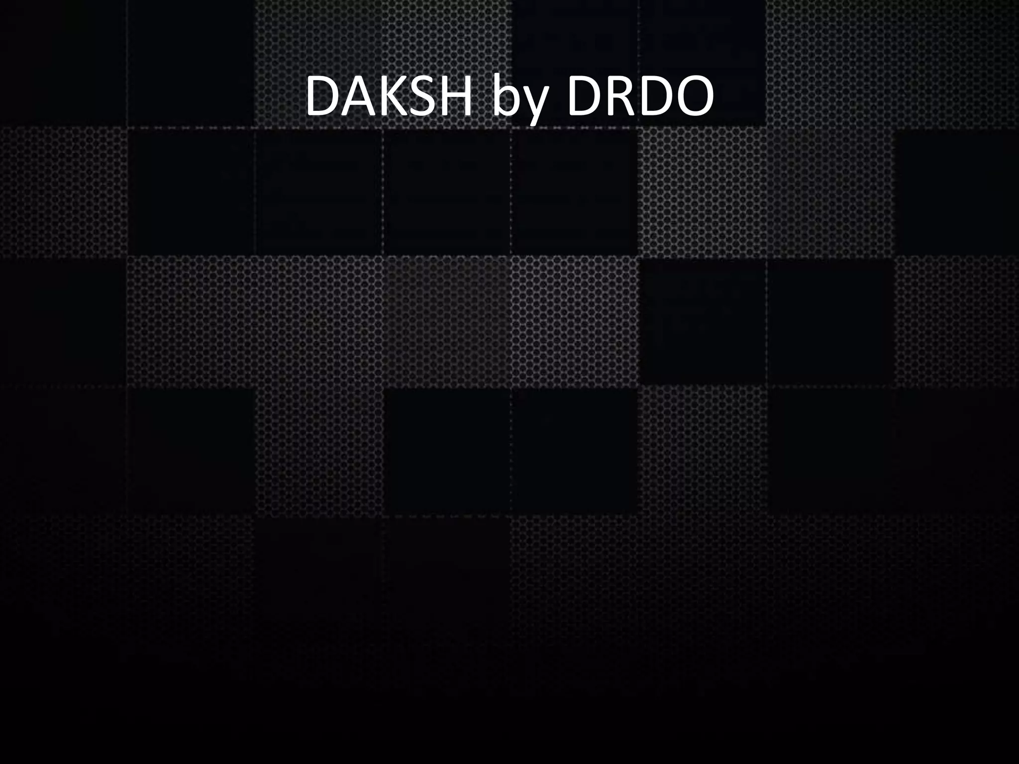 DAKSH by DRDO 