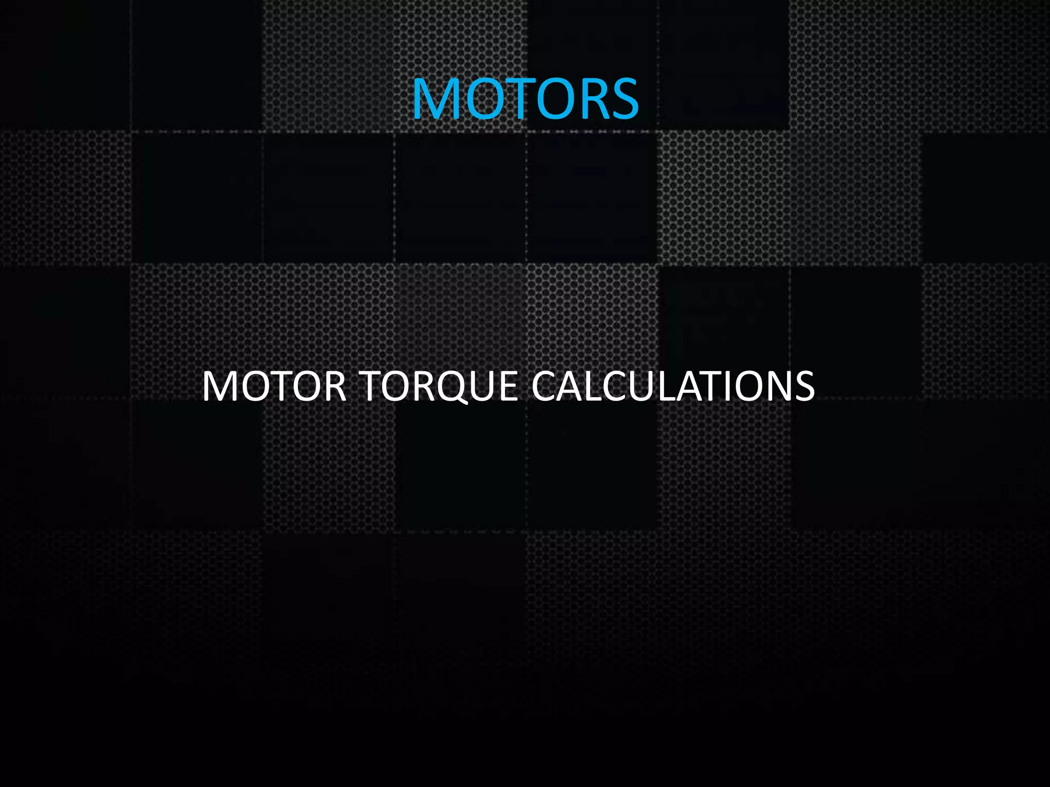 MOTORS MOTOR TORQUE CALCULATIONS 