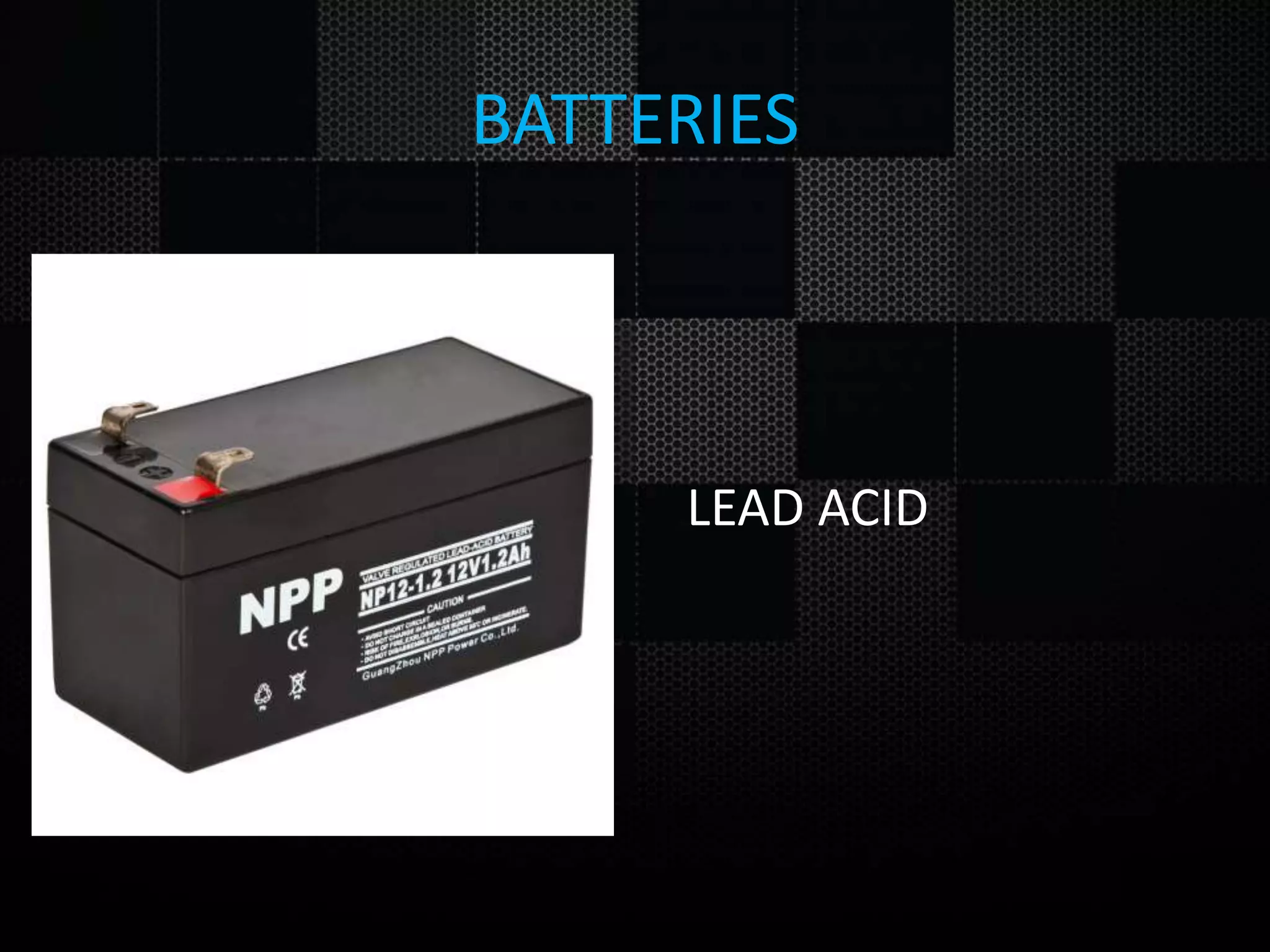 BATTERIES • • LEAD ACID 
