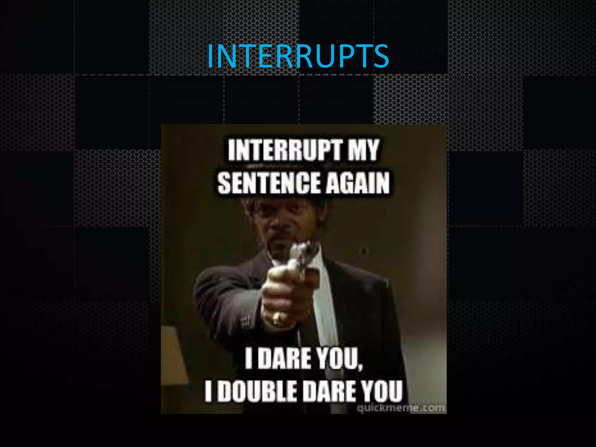 INTERRUPTS 