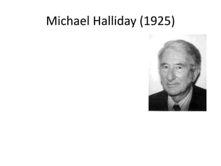 Michael Halliday (1925)
 