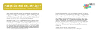 Haben Sie mal ein Jahr Zeit?
Erleben Sie die Kulturhauptstadt Europas RUHR.2010


   Sagen Sie Ihren Urlaub ab, schaufeln Sie den Kalender frei und packen Sie        Hübsch und hässlich, hohe Kunst und Loveparade, Eckkneipe und Sterne­
   Kind und Kegel ein. Egal, wo Sie gerade sind: 2010 ist die Metropole Ruhr        küche, Schrebergarten und Landschaftspark, Konzerthaus und Fußballstadion
   der Ort, an dem Sie Kultur pur erleben können. Als Kulturhauptstadt Europas      liegen immer ganz nah beieinander – ein dynamischer Dialog der Gegensätze.
   RUHR.2010 betreten die 53 Städte der Metropole Ruhr 2010 die Bühne
   Europas. Den Auftritt feiern wir! Mit Ihnen. Mit Schmackes.                      Das Programm der Kulturhauptstadt Europas RUHR.2010 hat für jeden
                                                                                    etwas zu bieten. Machen Sie 2010 etwas ganz anderes als sonst! Gehen
   Wandel durch Kultur – Kultur durch Wandel! Das ist der Leitfaden unserer         Sie beim Theaterprojekt „Odyssee Europa“ auf eine Irrfahrt durch die
   Geschichte, mit der wir Europa erzählen, wie die einst größte „Kohlenzeche“      Metropole, pilgern Sie mit Ihren Kindern und Freunden beim „Still­Leben
   des Kontinents zum Symbol für den Wandel durch Kultur geworden ist, wie          Ruhrschnellweg“ zum Picknick auf die Autobahn, singen Sie mit beim
   sich das alte Ruhrgebiet zur neuen Metropole Ruhr wandelt. Diese Metro­          !SING – DAY OF SONG. 300 Projekte und über 2.500 Veranstaltungen
   pole ist einzigartig, sie besteht aus vielen Zentren und noch mehr Periphe­      erwarten Sie.
   rien. Sie besitzt urbane Attribute und landschaftliche Idylle, sie steckt voll
   scharfer Kontraste, Ecken und Kanten. Hier trifft aufeinander, was passt         Schauen Sie doch mal rein: www.ruhr2010.de.
   und was nicht passt, aber immer interessant ist.                                 Seien Sie herzlich willkommen in Europas neuer Metropole!
 