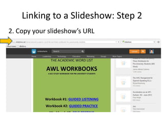 Linking to a Slideshow: Step 2
2. Copy your slideshow’s URL
 