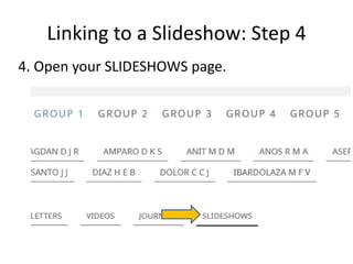 Linking to a Slideshow: Step 4
4. Open your SLIDESHOWS page.
 
