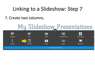 Linking to a Slideshow: Step 7
7. Create two columns.
 