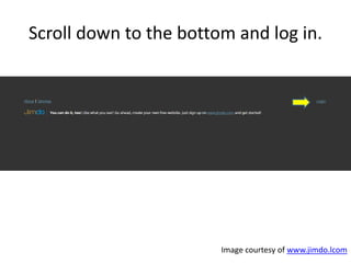 Scroll down to the bottom and log in.
Image courtesy of www.jimdo.lcom
 