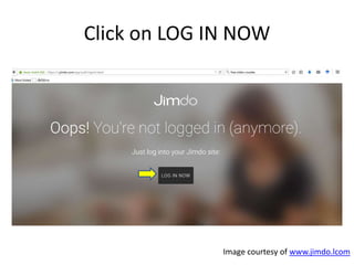 Click on LOG IN NOW
Image courtesy of www.jimdo.lcom
 