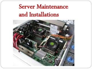 Server Maintenance  and Installations 