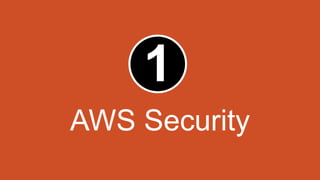 1
AWS Security
 