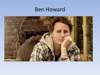 Ben Howard
 