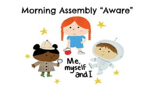 Morning Assembly “Aware”
 