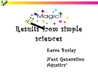 Results from simple sciences Kerre Burley Next Generation Aquatics”  
