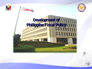 Development of  Philippine Fiscal Policy  