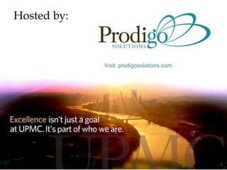 Hosted by:



             Visit: prodigosolutions.com
 