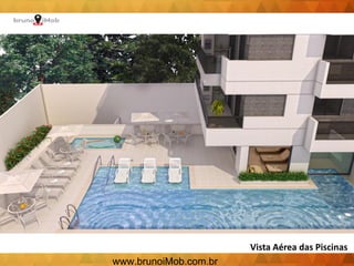 Vista Aérea das Piscinas
www.brunoiMob.com.br
 