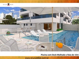 Piscina com Deck Molhado e Raia de 15m
www.brunoiMob.com.br
 