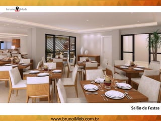 Salão de Festas
www.brunoiMob.com.br
 