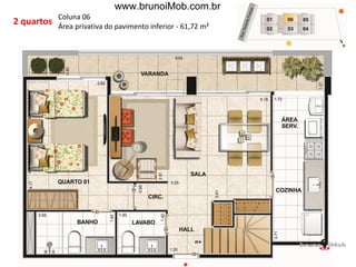 2 quartos
Coluna 06
Área privativa do pavimento inferior - 61,72 m²
www.brunoiMob.com.br
 