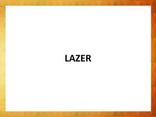 LAZER
 