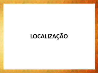 LOCALIZAÇÃO
 