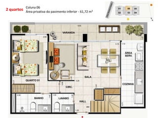 2 quartos
Coluna 06
Área privativa do pavimento inferior - 61,72 m²
 