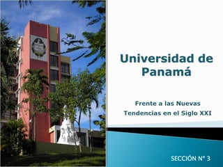 SECCIÓN Nº 3
Universidad de
Panamá
 