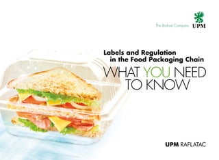 WHAT YOU NEED
TO KNOW
Labels and Regulation in the
Food Packaging Chain
 