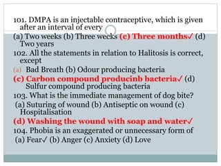 101. DMPA is an injectable contraceptive, which is given
after an interval of every
(a) Two weeks (b) Three weeks (c) Thre...