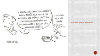 Buscando nuevas alternativas ...
 