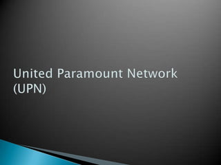 UnitedParamount Network (UPN)  