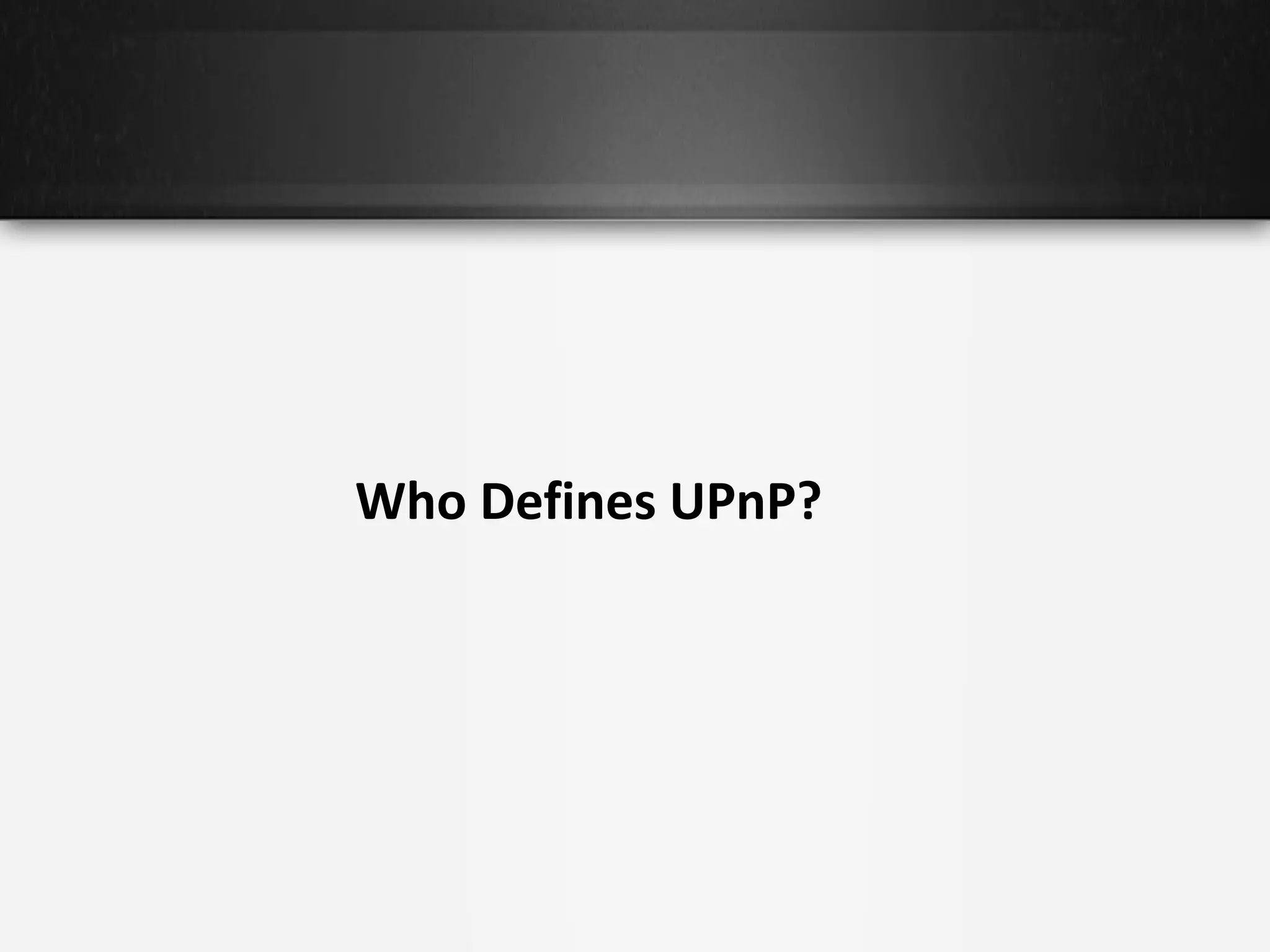 Who Defines UPnP?

 