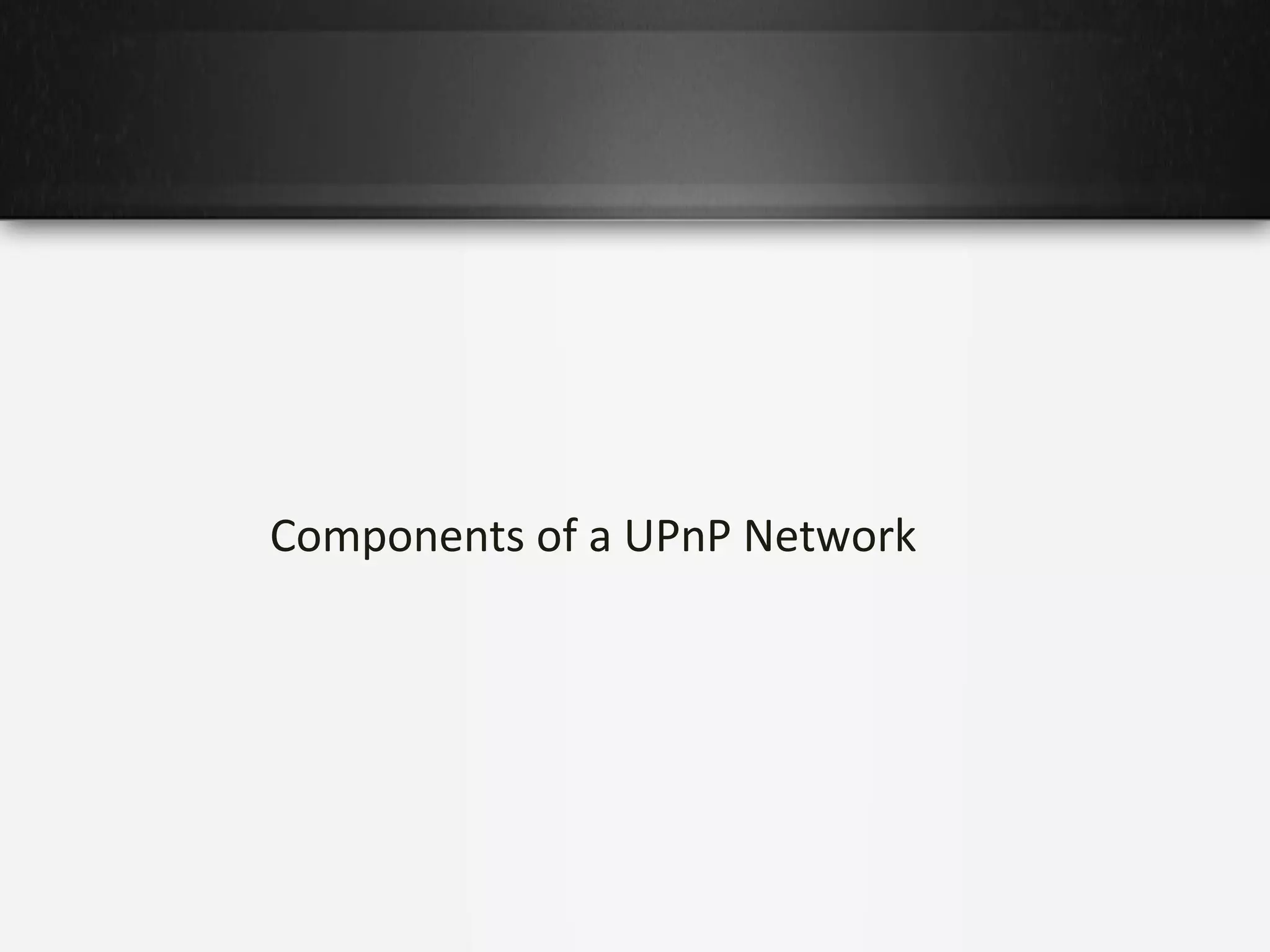 Components of a UPnP Network

 