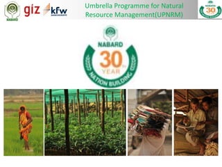 Umbrella Programme for Natural
Resource Management(UPNRM)

 