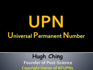 UPN
Universal Permanent Number
 