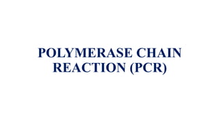 POLYMERASE CHAIN
REACTION (PCR)
 