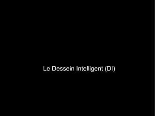 Le Dessein Intelligent (DI) 
