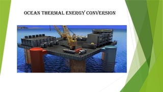 Unit Process OCEAN THERMAL ENERGY CONVERSION | PPTX